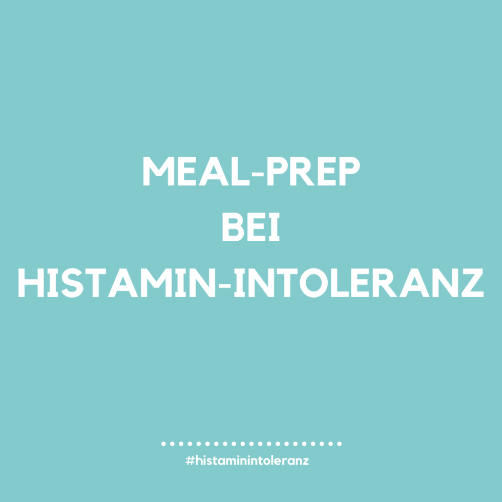 Meal-Prep bei einer Histamin-Intoleranz